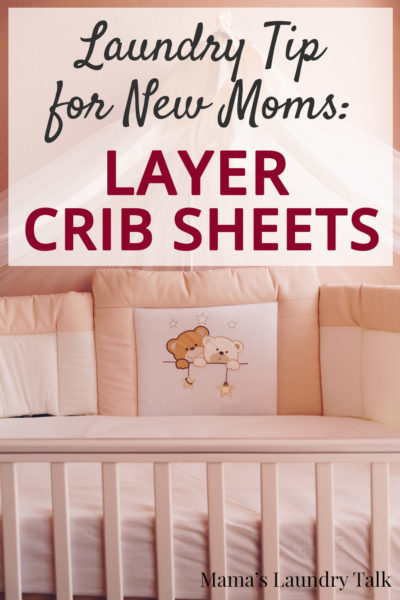 Layering Crib Sheets – A Laundry Tip for New Moms
