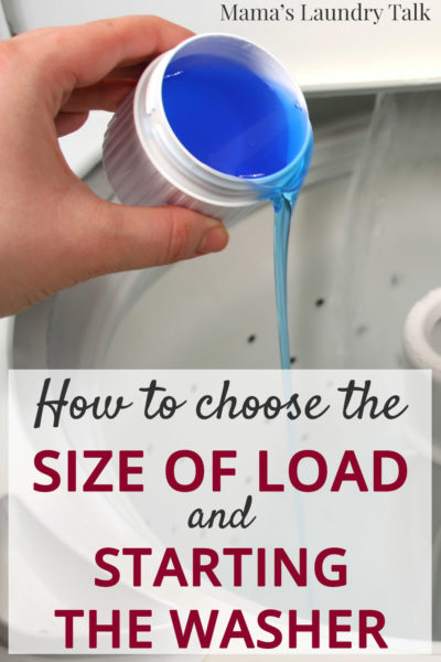 Laundry Basics: Size of Loads and Starting the Washer